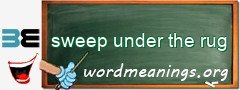 WordMeaning blackboard for sweep under the rug